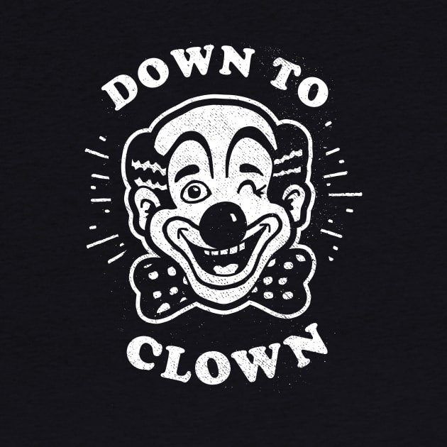 Down To Clown by dumbshirts